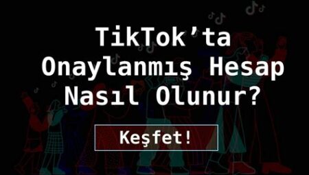 TikTok Hesap Doğrulama Nasıl Yapılır?