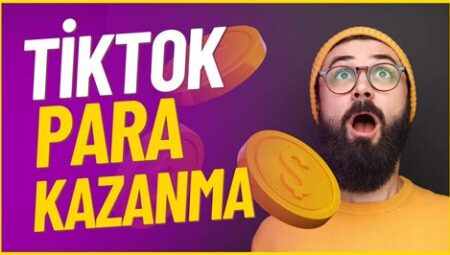 TikTok’tan Para Kazanma Yolları